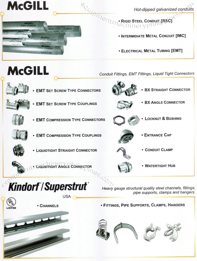 McGill Hot Dipped Galvanized Conduits, Conduit Fittings, Electrical Metal Tubing Fittings, Liquid Tight Connectors, Kindorf Superstrut Heavy Gauge Structural Quality Steel Channels, Fittings, Pipe Supports, Clamps and Hangers