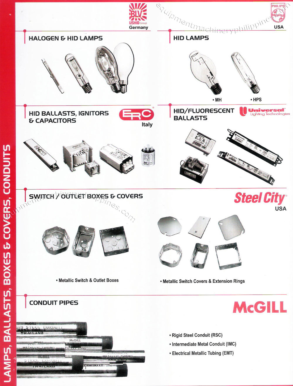 BLV Halogen and HID Lamps; Philips HID Lamps; ERC HID Ballasts, Ignitors, Capacitors; Universal HID Fluorescent Ballasts; Steel City Metallic Switch, Outlet Boxes and Covers; McGill Conduit Pipes